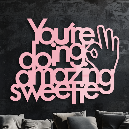 You're Doing Amazing Sweetie Metal Wall Art – Inspirational Quote Design - KAFGP116
